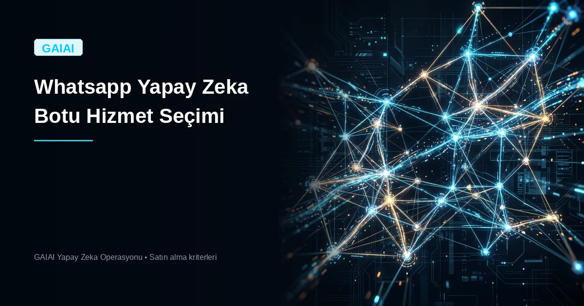 WhatsApp Yapay Zeka Botu Hizmeti Seçimi: Satışa hazır ve güvenli tedarik kararları